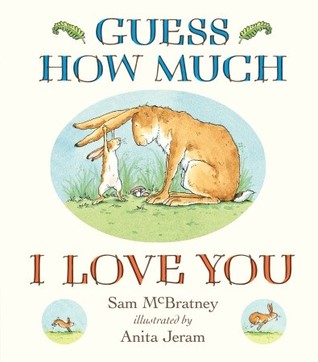 Guess How Much I Love You by Sam McBratney